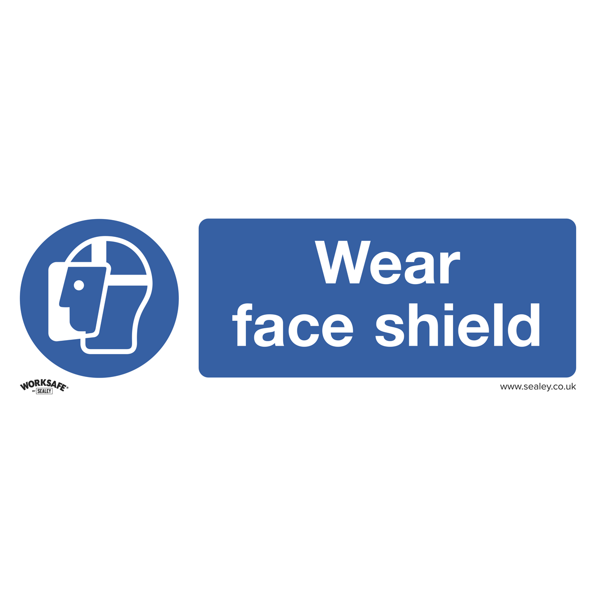 Sealey Wear Face Shield - Mandatory Safety Sign - Rigid Plastic SS55P1